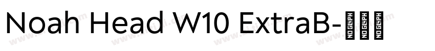 Noah Head W10 ExtraB字体转换